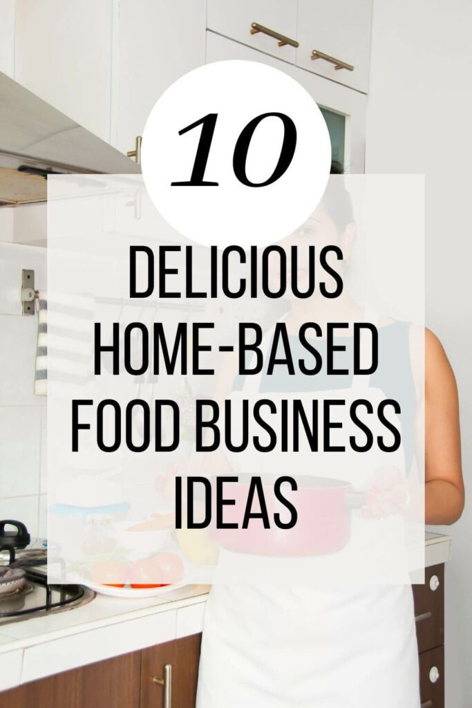 Delicious Home-Based Food Business Ideas for Moms